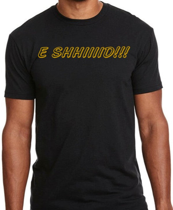 E Shhiiiid!!! (Short Sleeve)