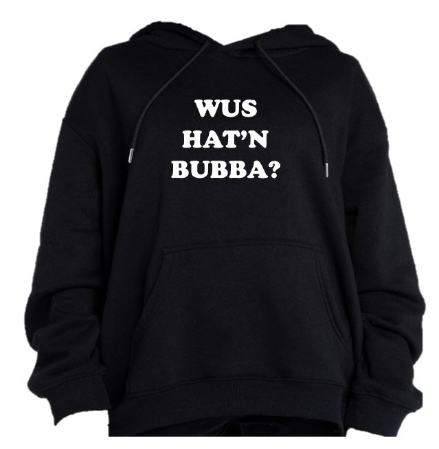 Wus Hat'n Bubba (Black Hoodie)