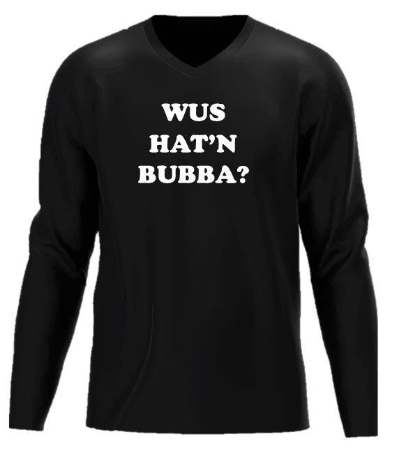 Wus Hat'n Bubba? (Black Long Sleeve)