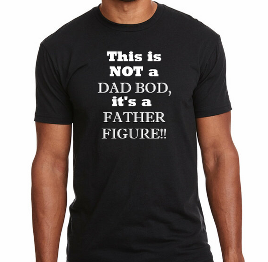 "Dad Bod ~ Father Figure" (Black-Short Sleeve)