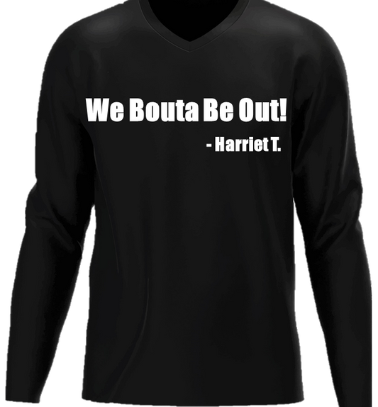 "We Bouta Be Out!" (Black-Long Sleeve)