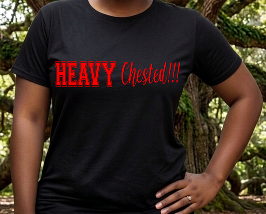 Heavy Chested!!!