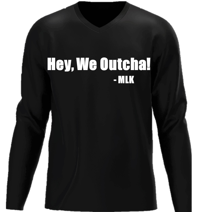 "Hey, We Outcha!" (Black-Long Sleeve)