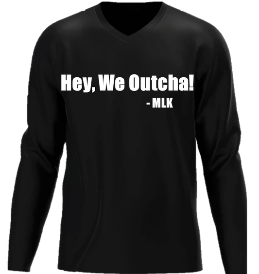 "Hey, We Outcha!" (Black-Long Sleeve)