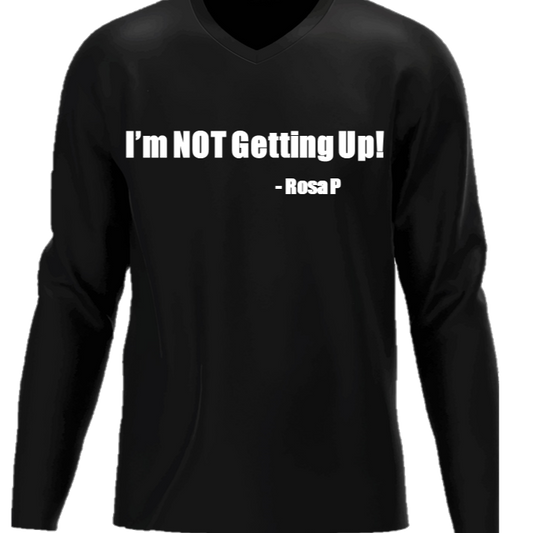 "I'm Not Getting Up!" (Black-Long Sleeve)