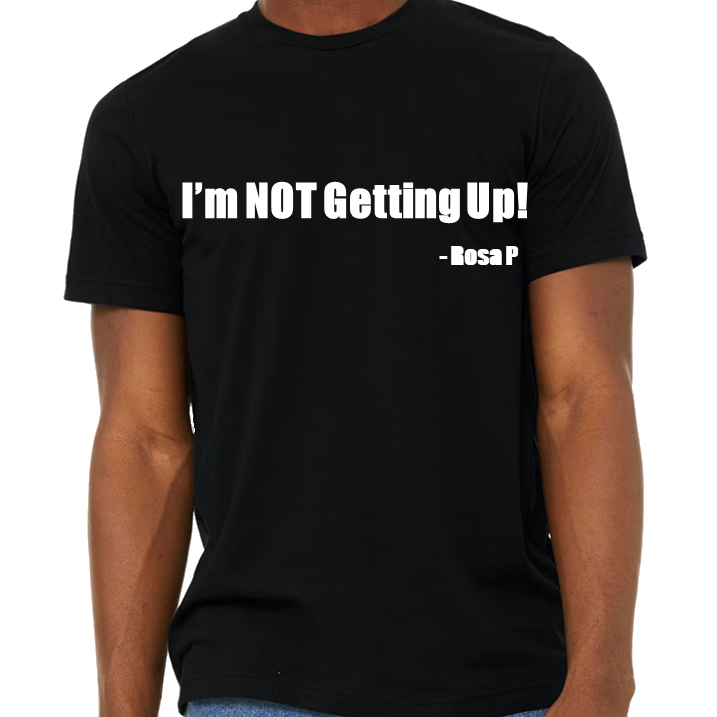 "I'm Not Getting Up!" (Black-Short Sleeve)