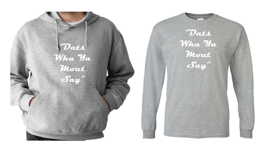 Dats Wha Ya Mout Say (Grey Long Sleeve)